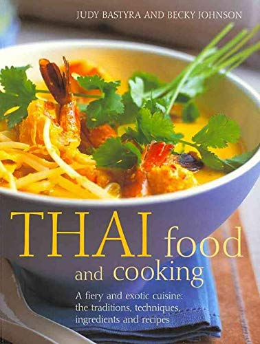 Stock image for Thai Food & Cooking: A fiery and exotic cuisine: the traditions, techniques, ingredients and 180 recipes for sale by Books From California