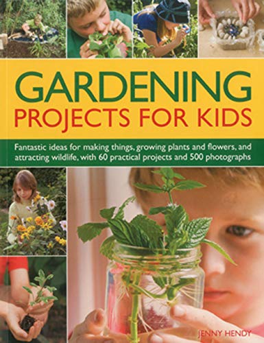 Stock image for Gardening Projects for Kids: Fantastic ideas for making things, growing plants and flowers, and attracting wildlife to the garden, with 60 practical projects and 500 photographs for sale by ZBK Books