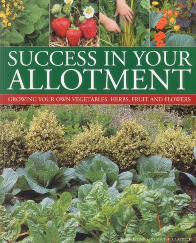 Beispielbild fr Success in your Allotment: Growing your own vegetables, herbs, fruit and flowers zum Verkauf von Books From California
