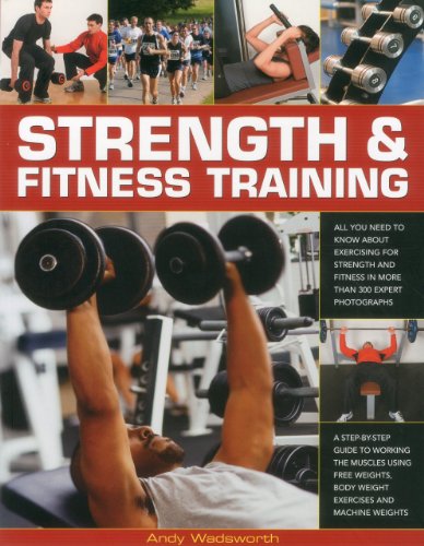 Beispielbild fr Strength & Fitness Training: All you need to know about exercising to build and maintain strength and fitness, shown in over 300 practical photographs and sequences zum Verkauf von Half Price Books Inc.