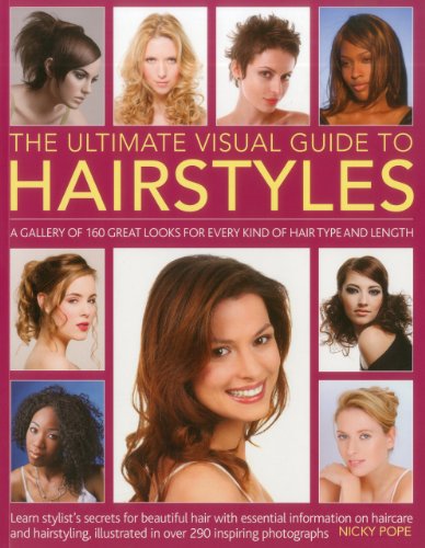 9781780190273: The Ultimate Visual Guide to Hairstyles: A Gallery of 160 Great Looks for Every Kind of Hair Type and Length, Learn Stylist's Secrets for Beautiful ... Hairstyling in over 290 Inspiring Photographs