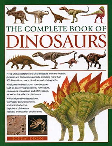 Stock image for The Complete Book of Dinosaurs : The ultimate reference to 355 dinosaurs from the Triassic, Jurassic and Cretaceous periods, including more than 900 illustrations, maps, timelines and Photographs for sale by Better World Books Ltd