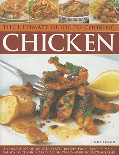 9781780190426: Ultimate Guide to Cooking Chicken: A Collection of 200 Step-by-Step Recipes from Tasty Summer Salads to Classic Roast, All Shown in over 900 Photographs