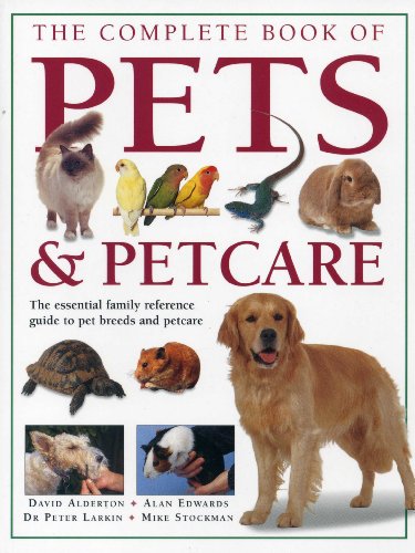 Beispielbild fr The Complete Book of Pets and Petcare : The Essential Family Reference Guide to Pet Breeds and Pet Care zum Verkauf von Better World Books