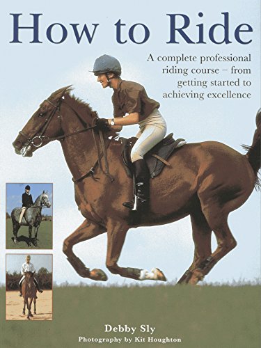 Imagen de archivo de How to Ride: A Complete Professional Riding Course - from Getting Started to Achieving Excellence a la venta por Ammareal