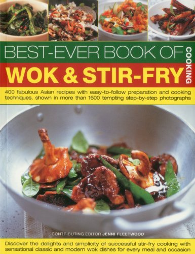 Beispielbild fr The Best-ever Book of Wok & Stir Fry: 400 Fabulous Asian Recipes with Easy-to-follow Preparation and Cooking Techniques, Shown in More Than 1600 Tempting Step-by-step Photographs zum Verkauf von WorldofBooks