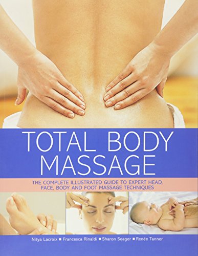 Stock image for Total Body Massage : The Complete Illustrated Guide to Expert Head, Face, Body and Foot Massage Techniques for sale by Better World Books