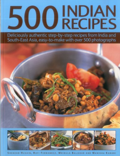 Beispielbild fr 500 Indian Recipes: Deliciously Authentic Step-by-step Recipes from India and South-East Asia, Easy to Make with Over 500 Photographs zum Verkauf von AwesomeBooks