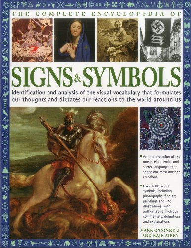 Beispielbild fr The Complete Encyclopedia of Signs and Symbols : Identification and analysis of the visual vocabulary that formulates our thoughts and dictates our reactions to the world around Us zum Verkauf von Better World Books