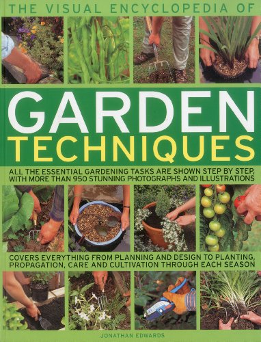 Stock image for The Visual Encyclopedia of Garden Techniques: All the Essential Gardening Tasks are Shown Step-by-Step, With More Than 950 Stunning Photographs and Illustrations for sale by Revaluation Books