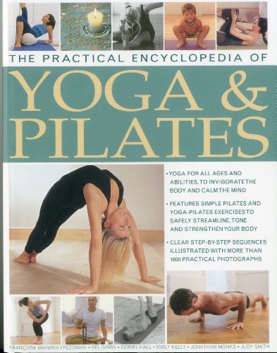 Beispielbild fr The Practical Encyclopedia of Yoga & Pilates: Yoga and pilates to safely streamline, tone and strengthen your body, in 1800 photographs zum Verkauf von GF Books, Inc.