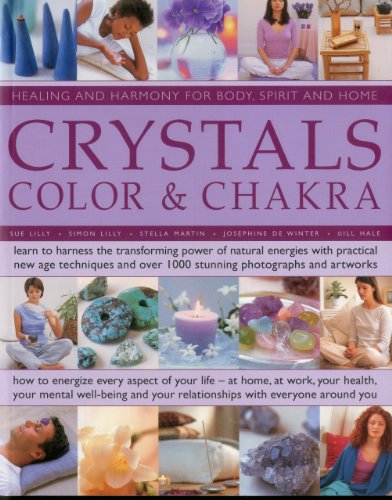 Beispielbild fr Crystals, Colour & Chakra: Learn to Harness the Transforming Power of Natural Energies with Practical New Age Techniques and Over 1000 Stunning . . and Harmony for Body, Spirit and Home) zum Verkauf von WorldofBooks