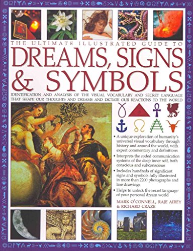 Beispielbild fr The Ultimate Illustrated Guide to Dreams, Signs & Symbols: Identification and Analysis of the Visual Vocabulary and Secret Language That Shapes Our . and Dictates Our Reactions to the World zum Verkauf von AwesomeBooks
