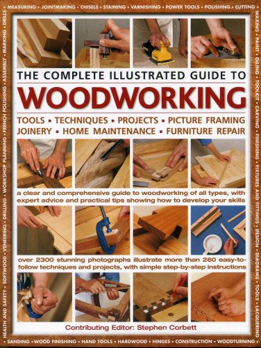 Beispielbild fr The Complete Illustrated Guide to Woodworking: A Clear and Comprehensive Guide to Woodworking of All Types, with Expert and Practical Tips Showing How to Develop Your Skills zum Verkauf von WorldofBooks