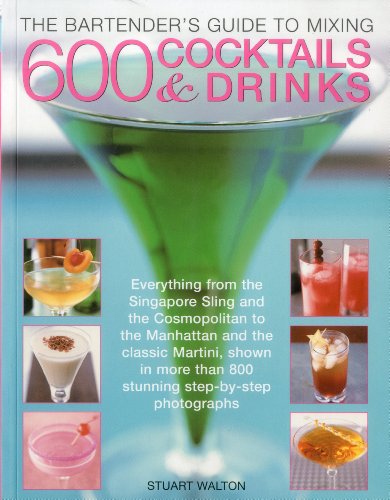 Stock image for The Bartender's Guide to Mixing 600 Cocktails & Drinks: Everything from the Singapore Sling and the Cosmopolitan to the Manhattan and the Classic Mart for sale by ThriftBooks-Dallas