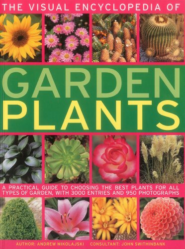 Stock image for The Visual Encyclopedia of Garden Plants: A Practical Guide to Choosing the Best Plants for All Types of Garden, with 3000 Entries and 950 Photographs for sale by WorldofBooks