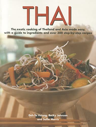 Imagen de archivo de Thai: The Exotic Cooking of Thailand and Asia Made Easy, with a Guide to Ingredients and Over 300 Step-By-Step Recipes a la venta por ThriftBooks-Dallas