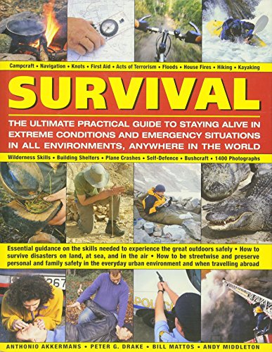 Imagen de archivo de Survival: The Ultimate Practical Guide to Staying Alive in Extreme Conditions and Emergency Situations: Essential guidance on the skills needed to . abroad, with 1400 photographs and diagrams a la venta por HPB-Ruby