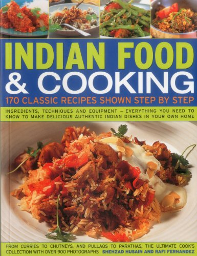 Beispielbild fr Indian Food & Cooking: 170 Classic Recipes Shown Step by Step: Ingredients, techniques and equipment - everything you need to know to make delicious authentic Indian dishes in your own home zum Verkauf von SecondSale