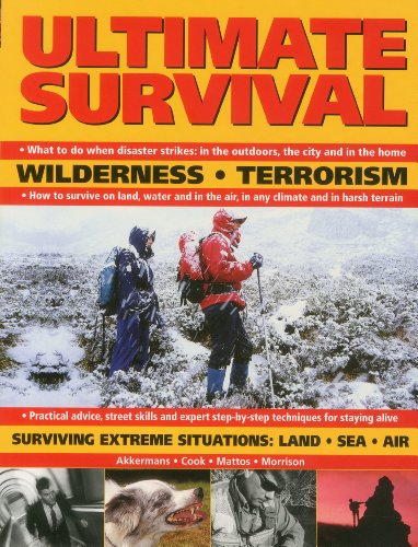 Stock image for Ultimate Survival : Wilderness - Terrorism - Surviving Extreme Situations: Land - Sea - Air for sale by Better World Books Ltd