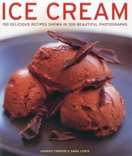 Stock image for Ice Cream: 150 delicious recipes shown in 300 beautiful photographs for sale by GF Books, Inc.