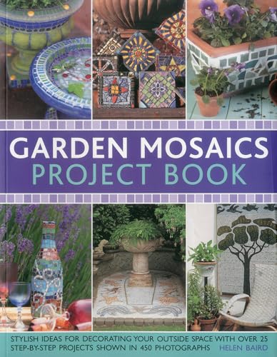 Imagen de archivo de Garden Mosaics Project Book: Stylish ideas for decorating your outside space with over 400 stunning photographs and 25 step-by-step projects a la venta por Goodwill of Colorado