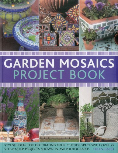 Stock image for Garden Mosaics Project Book: Stylish ideas for decorating your outside space with over 400 stunning photographs and 25 step-by-step projects for sale by Goodwill of Colorado