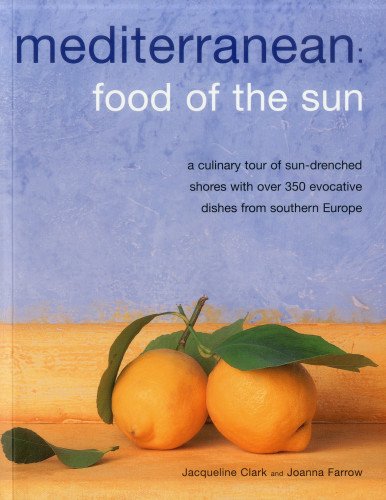 Beispielbild fr Mediterranean: Food Of The Sun: A culinary tour of sun-drenched shores with over 50 evocative dishes from southern Europe zum Verkauf von Half Price Books Inc.