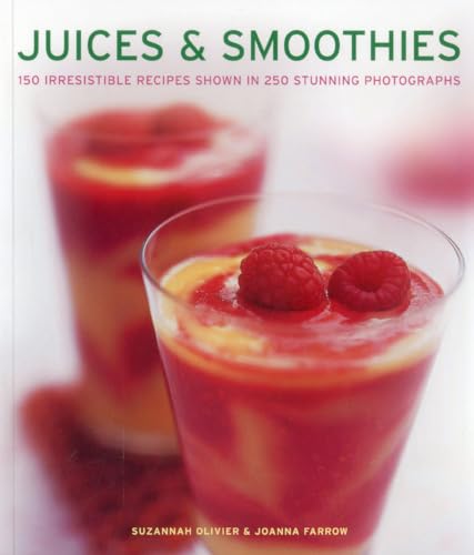 Stock image for Juices and Smoothies : 150 Irresistible Recipes Shown in 250 Stunning Photographs for sale by Better World Books