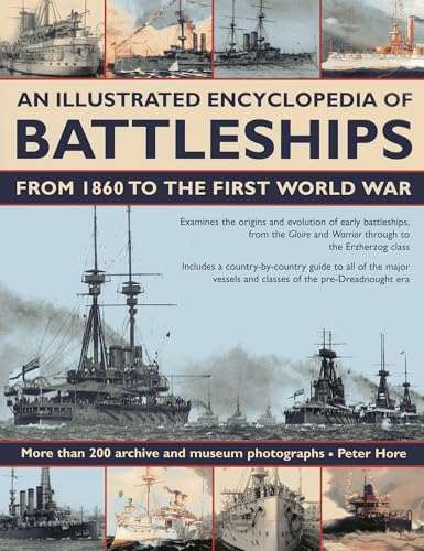 Imagen de archivo de An Illustrated Encyclopedia of Battleships from 1860 to the First World War: More Than 200 Archive and Museum Photographs a la venta por WorldofBooks