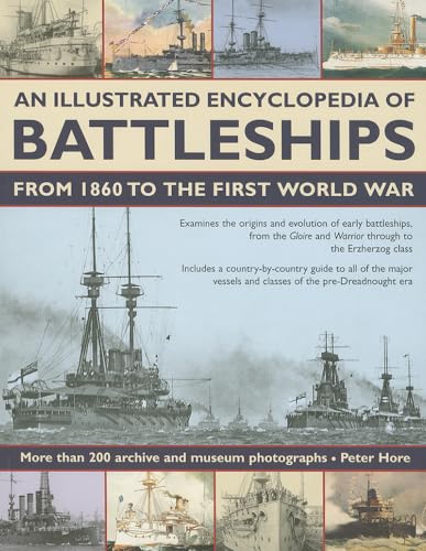 Stock image for An Illustrated Encyclopedia of Battleships from 1860 to the First World War: More Than 200 Archive and Museum Photographs for sale by WorldofBooks