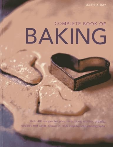 Complete Book of Baking: Over 400 recipes for pies, tarts, buns, muffins, cookies and cakes, shown in 1800 step-by-step photographs (9781780191898) by Day, Martha