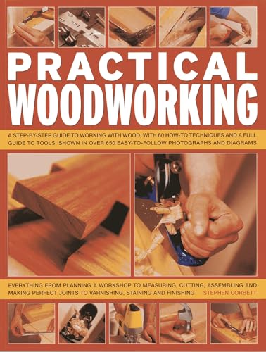 9781780191959: Practical Woodworking: A Step-by-step Guide to Working With Wood, With over 60 Techniques and a Full Guide to Tools, Shown in over 600 Easy-to-follow Photographs and Diagrams