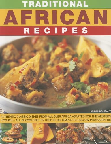 Beispielbild fr Traditional African Recipes: Authentic Dishes from All Over Africa Adapted for the Western Kitchen - All Shown Step by Step in 300 Simple-To-Follow Photographs zum Verkauf von AwesomeBooks