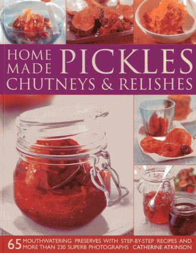 Stock image for Home-Made Pickles, Chutneys & Relishes: 65 mouthwatering preserves with step-by-step recipes and more than 230 superb photographs for sale by Jenson Books Inc