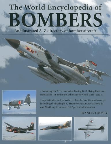 Imagen de archivo de World Encyclopedia of Bombers: An Illustrrated A-Z Directory Of Bomber Aircraft: an Illustrated A-Z Directory of Bomber Aircraft a la venta por WorldofBooks