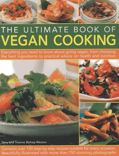 Stock image for The Ultimate Book of Vegan Cooking: Everything You Need to Know About Going Vegan, from Choosing the Best Ingredients to Practical Advice on Health and Nutrition for sale by HPB-Diamond