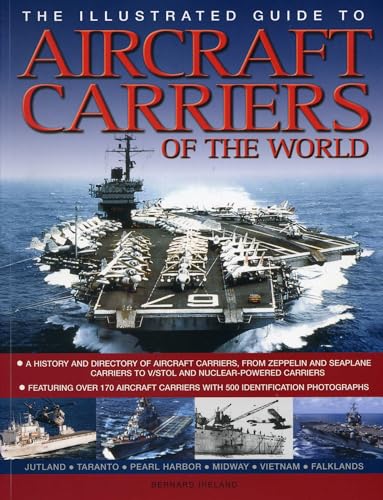 9781780192178: The Illustrated Guide to Aircraft Carriers of the World: A History and Directory of Aircraft Carriers, From Zeppelin and Seaplane Carriers to V/Stol ... Carriers with 500 Identification Photographs
