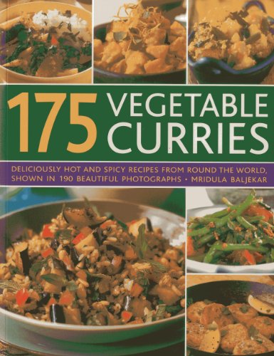 9781780192192: 175 Vegetable Curries: Deliciously Hot and Spicy Recipes from Around the World, Shown in 190 Beautiful Photographs