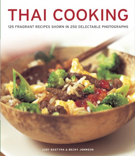 Stock image for Thai Cooking : 125 Fragrant Recipes Shown In 250 Delectable Photographs for sale by AwesomeBooks