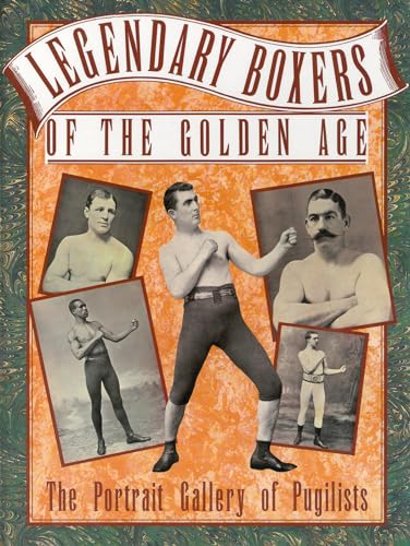 Stock image for Legendary Boxers Of The Golden Age: The portrait gallery of pugilists for sale by HPB-Red