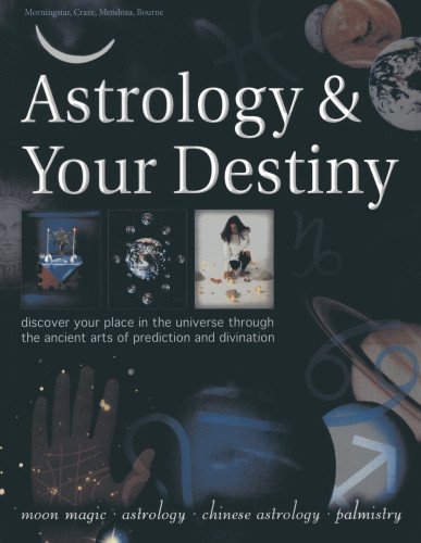 Stock image for Astrology and Your Destiny : Discover Your Place in the Universe Through the Ancient Arts of Prediction and Divination for sale by Better World Books