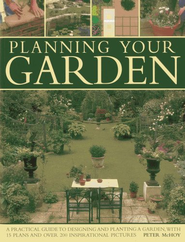 Stock image for Planning Your Garden: A Practical Guide to Designing and Planting Your Garden, with 15 Plans and Over 200 Inspirational Pictures. for sale by WorldofBooks