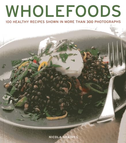 9781780192710: Wholefoods: 100 Healthy Recipes Shown in More Than 300 Photographs