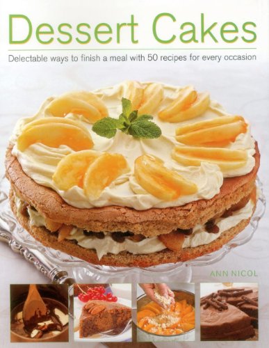 Dessert Cakes: Delectable Ways to Finish a Meal with 50 Recipes for Every Occasion (9781780192796) by Nicol, Ann