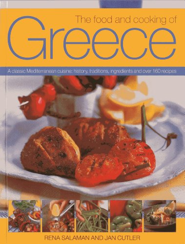 The Food And Cooking Of Greece: A Classic Mediterranean Cuisine: History, Traditions, Ingredients and Over 160 Recipes (9781780192833) by Salaman, Rena; Cutler, Jan