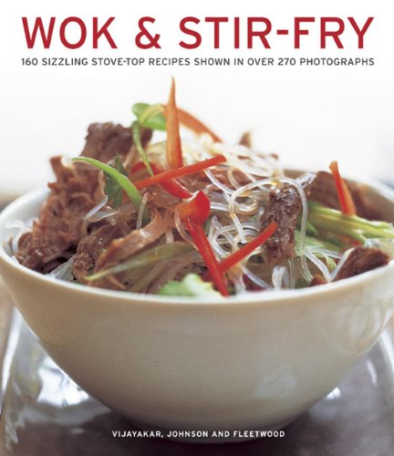 Stock image for Wok & Stir Fry: 160 Sizzling Stove-Top Recipes Shown In Over 270 Photographs for sale by Books From California