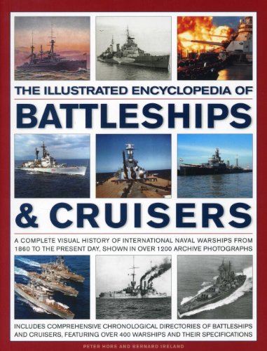 Imagen de archivo de The Illustrated Encylopedia of Battleships and Cruisers: A Complete Visual History of International Naval Warships from 1860 to the Present Day, Shown . Day, Shown in Over 1200 Archive Photographs a la venta por Brit Books