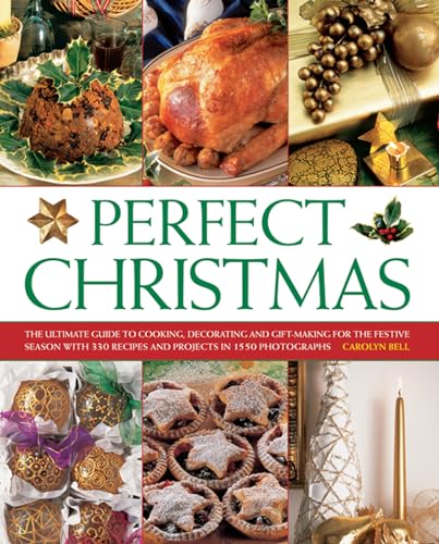 Beispielbild fr Perfect Christmas: The Ultimate Guide to Cooking, Decorating and Gift Making for the Festive Season, with 330 Recipes and Projects in 1550 Photographs zum Verkauf von WorldofBooks