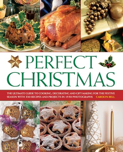 9781780192949: Perfect Christmas: The Ultimate Guide to Cooking, Decorating and Gift Making for the Festive Season, with 330 Recipes and Projects in 1550 Photographs